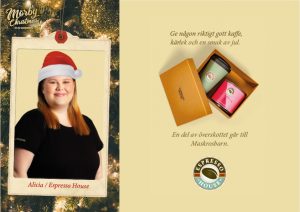 Alicia / Espresso House: Ge någon riktigt gott kaffe, kärlek och en smak av jul. En del av överskottet går till Maskrosbarn.